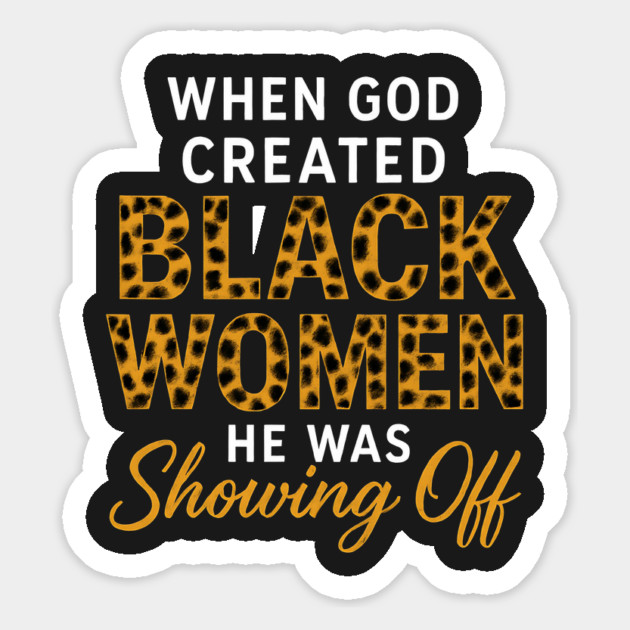 When God Created Black Women He Was Showing Off, Black Women Magnet by UrbanLifeApparel