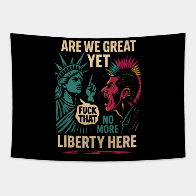 Are We Great Yet? – Punk vs Statue of Liberty Tapestry by Hobby Helpers Merch