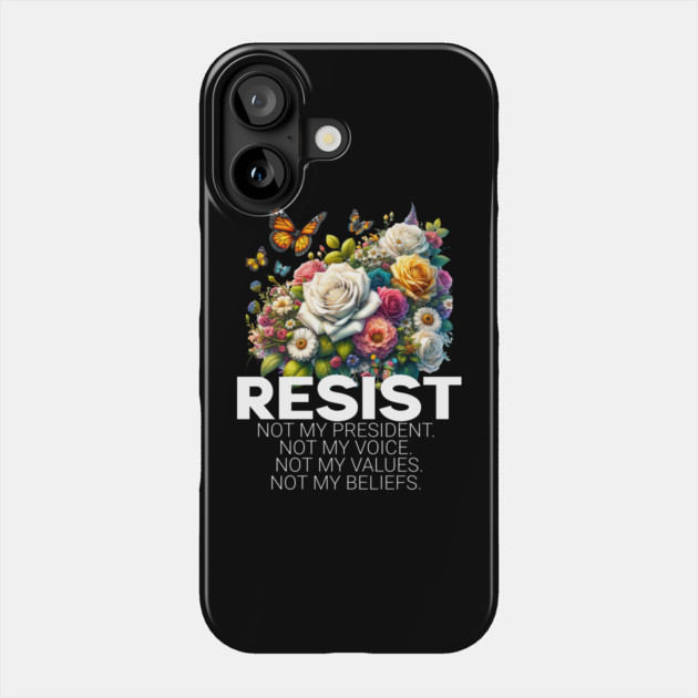 Floral Resist Not My President Anti-Trump Liberal Design for Democrats and Protestors Phone Case by ArtistTee ⭐⭐⭐⭐⭐