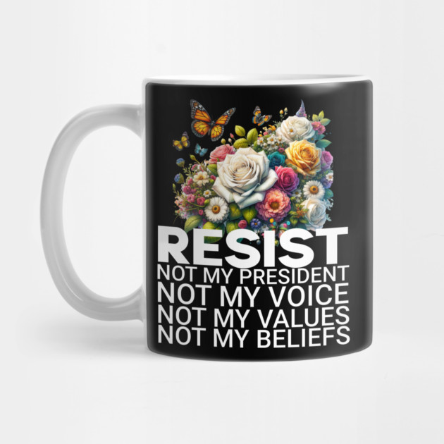 Floral-Resist-Not-My-President by ArtistTee ⭐⭐⭐⭐⭐