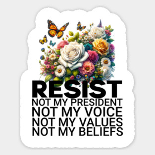 floral resist not my president Magnet