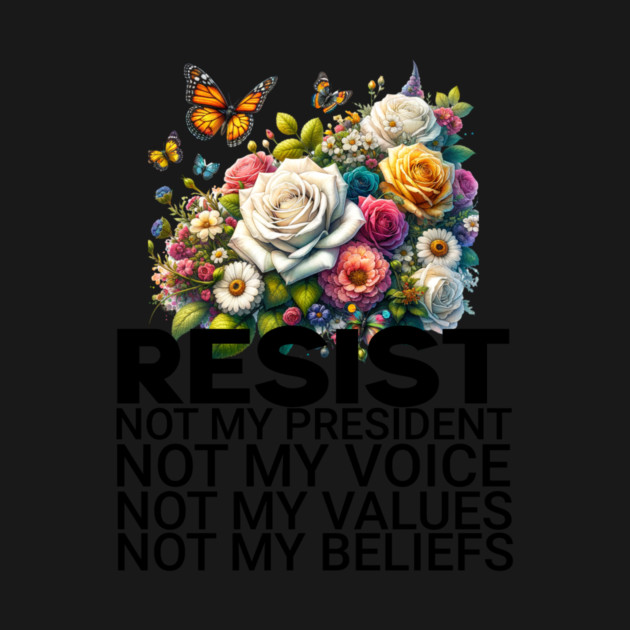 floral resist not my president by ArtistTee ⭐⭐⭐⭐⭐