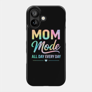 Mom Mode All Day Every Day | Mother Life Floral Quote for Mother’s Day Phone Case