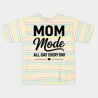Mom - Mode - All - Day - Every - Day - Funny - Mom - Mode Kids T-Shirt