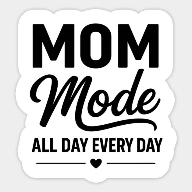 Mom - Mode - All - Day - Every - Day - Funny - Mom - Mode Magnet by ArtistTee ⭐⭐⭐⭐⭐