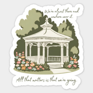 We're almost there and nowhere near it. All that matters is that we're going. Sticker