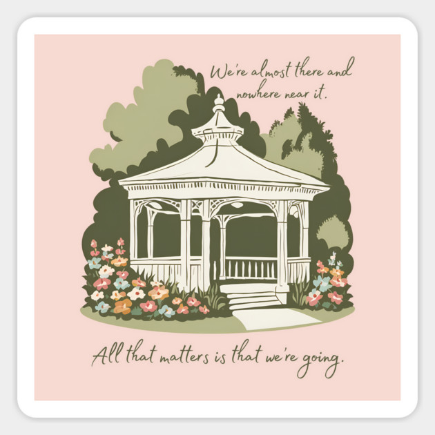 We're almost there and nowhere near it. All that matters is that we're going. Magnet by Stars Hollow Mercantile