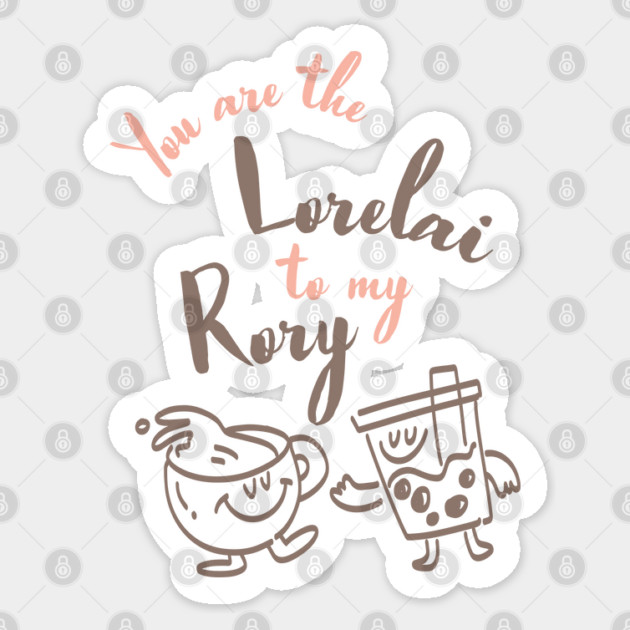 You are the Lorelai to my Rory Sticker by Stars Hollow Mercantile