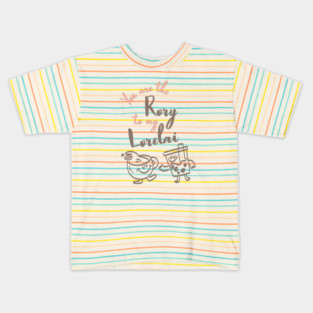 You are the Rory to my Lorelai Kids T-Shirt