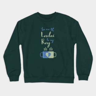 You are the Lorelai to my Rory Crewneck Sweatshirt