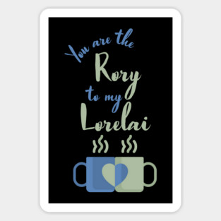 You are the Rory to my Lorelai Magnet