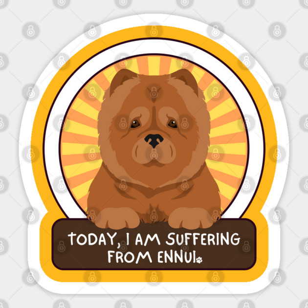 Today, I am suffering from ennui. Chow Chow Sticker by Stars Hollow Mercantile