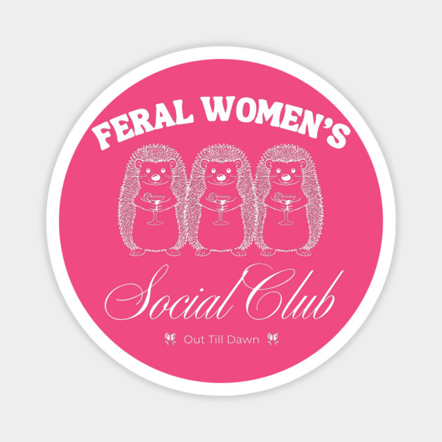 Feral Women's Social Club Magnet by BA