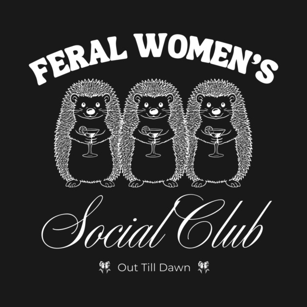Feral Women's Social Club by BA