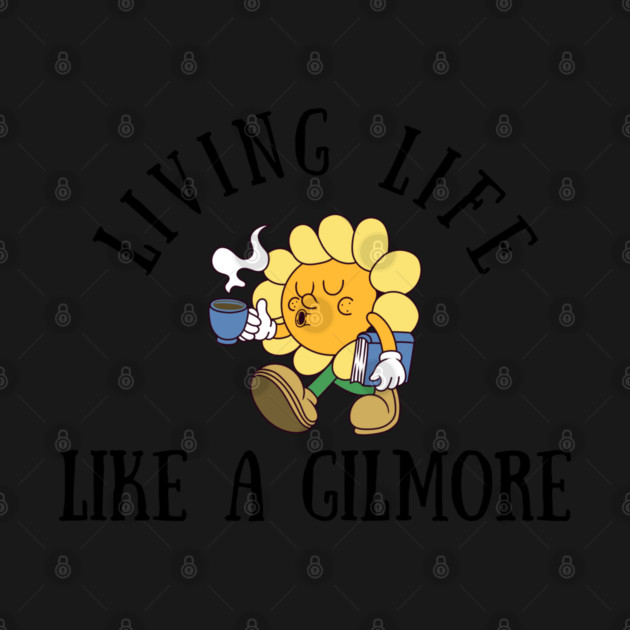 Living Life Like a Gilmore by Stars Hollow Mercantile