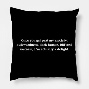 Once You Get Past My Anxiety Awkwardness Dark Humor RBF Funny Pillow