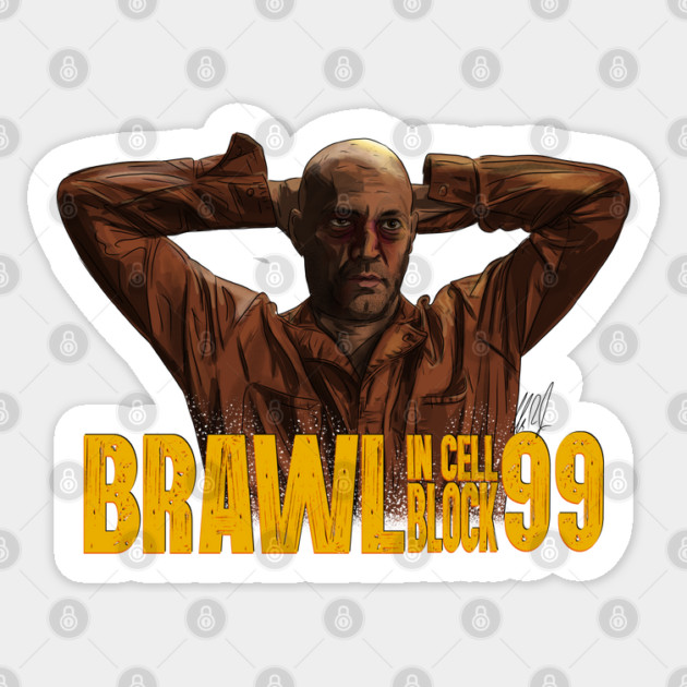 Brawl in Cell Block 99: Hands On Yer Head Sticker by 51Deesigns