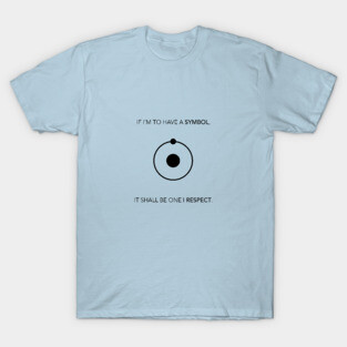 It shall be one I respect Dr. Manhattan T-Shirt