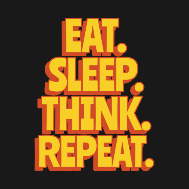 Eat. Sleep. Think. Repeat. Brain by Lamount Tees