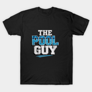 Funny Pool Guy  - For Swimming Pool Expert T-Shirt
