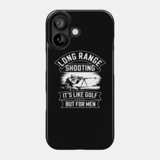 Long range shooting it's like golf but for men Phone Case