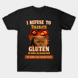 I Refuse to Tolerate Gluten – Angry Cat Meme for Sensitive Stomachs T-Shirt