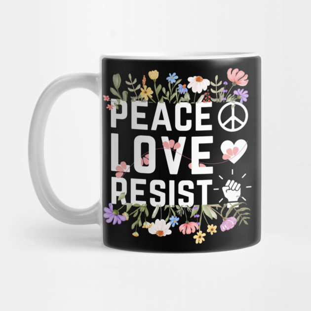 Peace Love Resist by The WYLD Tribe