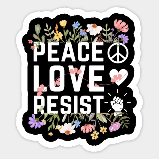 Peace Love Resist Sticker by The WYLD Tribe
