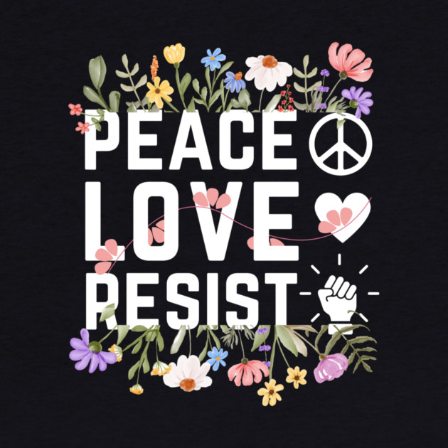 Peace Love Resist by The WYLD Tribe