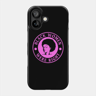 Black-Women-Were-Right Phone Case