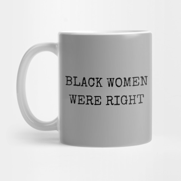 Black-Women-Were-Right by Creatifly Graphic Tees