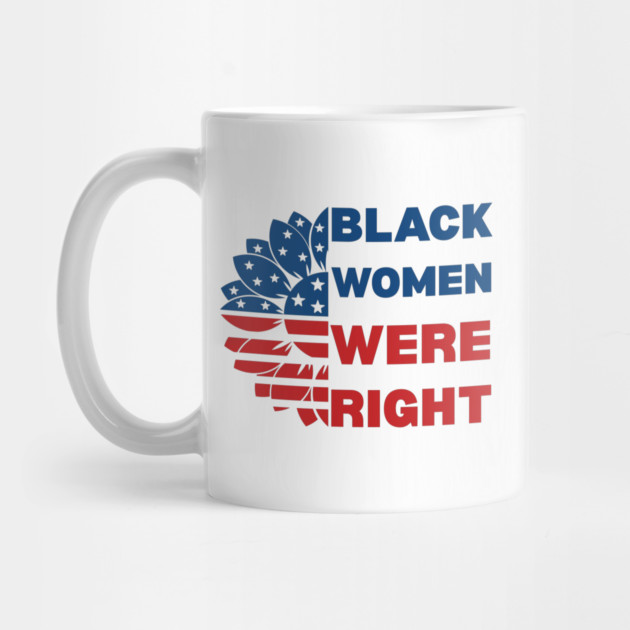 Black-Women-Were-Right by Creatifly Graphic Tees