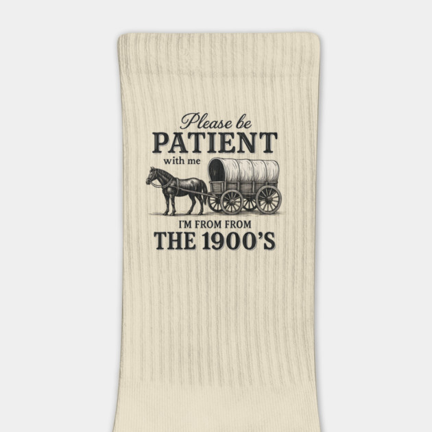 Please Be Patient with Me I'm from the 1900s – Funny Retro Vintage Quote by ArtistTee ⭐⭐⭐⭐⭐