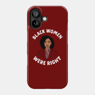 Black-Women-Were-Right Phone Case