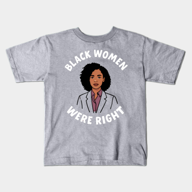 Black-Women-Were-Right Kids T-Shirt by Creatifly Graphic Tees