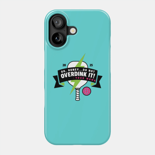 Mama Said Don't Overdink It Phone Case by Camp Happy Hour