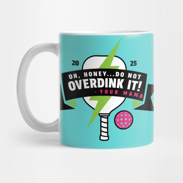 Mama Said Don't Overdink It by Camp Happy Hour