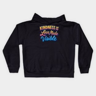 Kindness is Love Made Visible Kids Hoodie