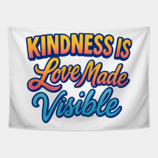 Kindness is Love Made Visible Tapestry