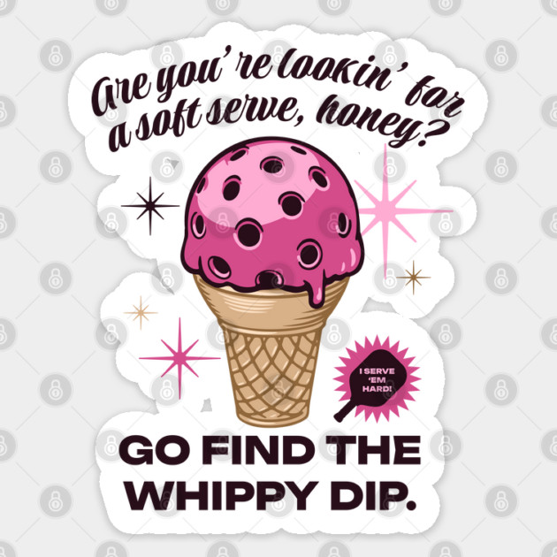 If You Want a Soft Serve, Go Find the Whippy Dip Sticker by Camp Happy Hour