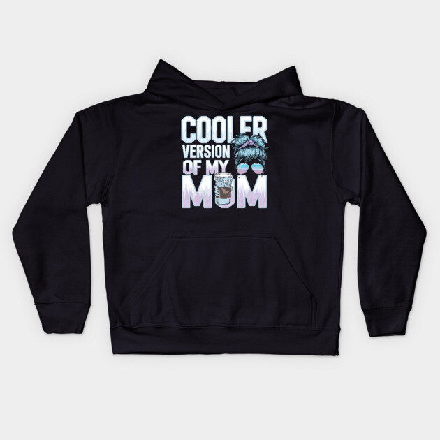 Cooler Version of My Mom Kids Hoodie by MakerMind8.2