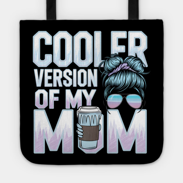 Cooler Version of My Mom Tote by MakerMind8.2