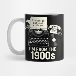 I'm From the 1900s Mug