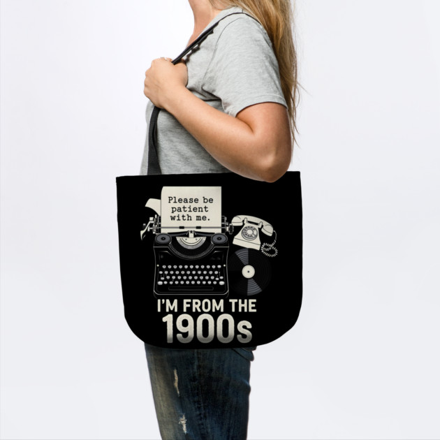 I'm From the 1900s by MakerMind8.2