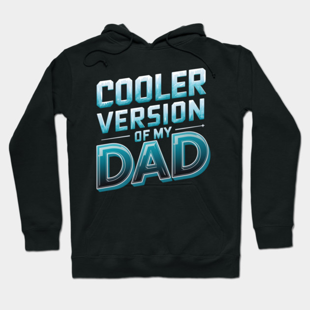 Cooler Version of My Dad Hoodie by MakerMind8.2