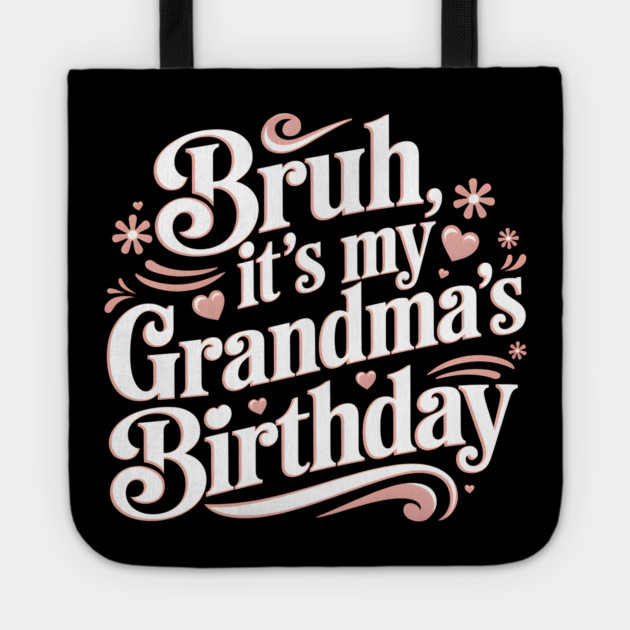 Bruh, It's My Grandma's Birthday Tote by MakerMind8.2