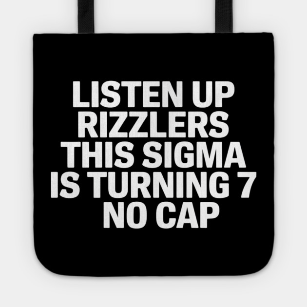 Listen Up Rizzlers This Sigma is Turning 7 No Cap Tote by MakerMind8.2