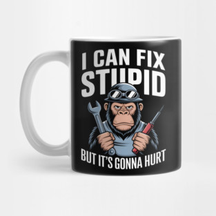 I Can Fix Stupid Mug
