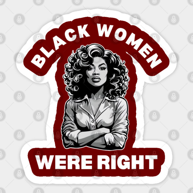 Black-Women-Were-Right Sticker by Creatifly Graphic Tees
