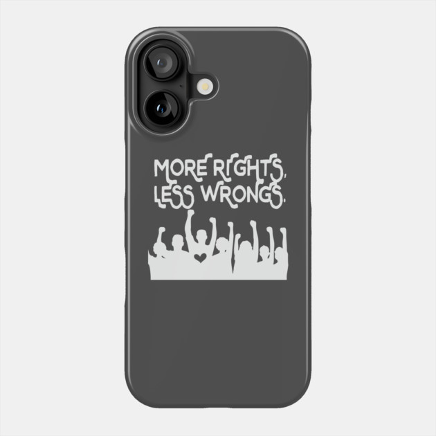 More Rights Less Wrongs Phone Case by Camp Happy Hour